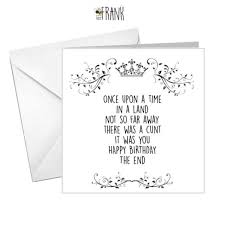 Funny Sarcastic Rude Banter Insulting Humour Birthday Card Once Upon A Time