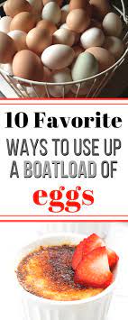 Use up an abundance of eggs in delicious ways. 10 Favorite Ways To Use Extra Eggs Food Real Food Recipes Recipes