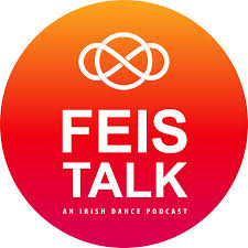 FEIS TALK - an Irish Dance Podcast