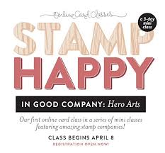 Maybe you would like to learn more about one of these? Stamp Happy A New Online Card Class Is Here Hero Arts