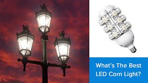 What Are Led Corn Lights And How Do We Use Them