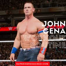 John Cena Workout Routine And Diet Plan Wwe Superstar