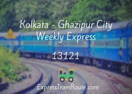 Kolkata - Ghazipur City Weekly Express - 13121 Route, Schedule, Status &  TimeTable