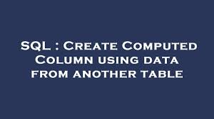 sql create computed column using data
