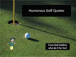 If you play it, it's recreation. Humorous Golf Quotes