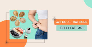 32 foods that burn belly fat fast here