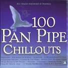 100 Panpipe Chillouts