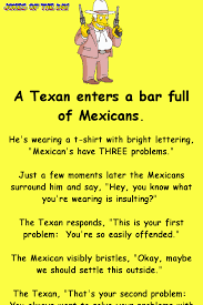 a texan enters a bar full of mexicans
