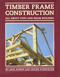 One of the most popular styles, post and beam uses full logs as a structural support providing a natural log surface inside and outside the home. Timber Frame Construction All About Post And Beam Building Sobon Jack A Schroeder Roger 0037038003659 Amazon Com Books