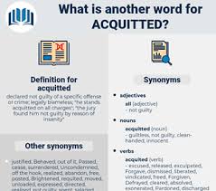 (verb) when a acquit means to be done paying a debt or fulfilling an obligation. Synonyms For Acquitted Thesaurus Net