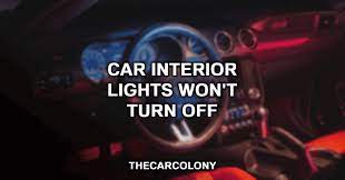 why won t my interior lights turn off