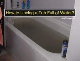 how to unclog a tub full of water
