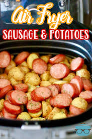 I use fresh apples and chicken broth in place of the apple cider and regular smoked sausage read more. Air Fryer Potatoes And Sausage Meal The Country Cook