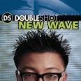 Double Shot: New Wave
