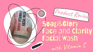 a soap and glory face wash review