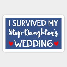 We are here to help you find the best song for you and your mom. I Survived My Step Daughter S Wedding Funny Bride Mom Dad Stepdad Sticker Teepublic Au