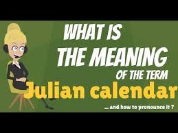 What Is Julian Calendar What Does Julian Calendar Mean Julian Calendar Meaning Explanation
