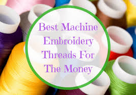 Top 3 Cheap Machine Embroidery Threads For The Money