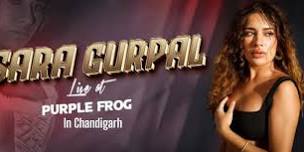 Sara Gurpal Live At Purple Frog Panchkula