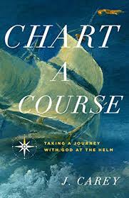 Chart A Course Taking A Journey With God At The Helm