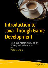 Introduction to Java Through Game Development: Learn Java Programming  Skills by Working with Video Games | SpringerLink