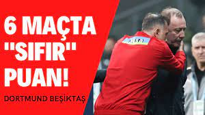 Dortmund Beşiktaş | Beşiktaş tarihe geçti | 6 maçta sıfır puan | Rekor |  Özet