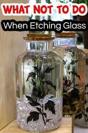 Etching Glass What Not To Do When