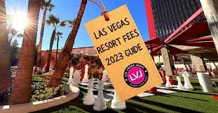 las vegas resort fees 2023 guide