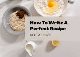 how to write a recipe do s and don ts