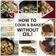 how to cook and bake without oil the
