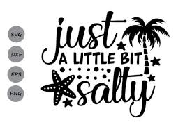 Just A Little Bit Salty Graphic By Cosmosfineart Creative Fabrica