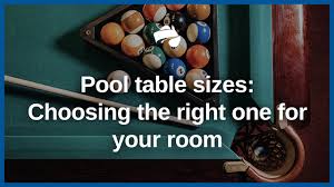 pool table sizes choosing the right