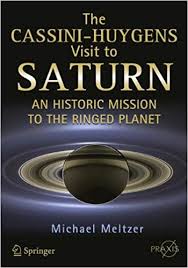 The Cassini Huygens Visit To Saturn An Historic Mission To