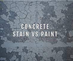 Concrete Stain Vs Paint Which Is