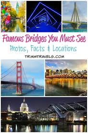 famous bridges you must see photos