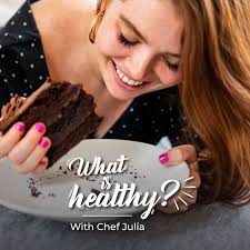 What is Healthy? with Chef Julia Chebotar