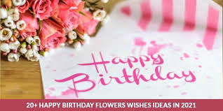 20 happy birthday flowers wishes ideas