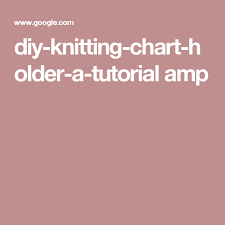 Diy Knitting Chart Holder A Tutorial Amp Yarn It Diy