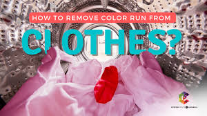How To Remove Colour Run From Clothes