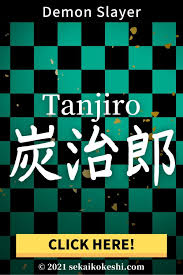 Telling the truth, i've never used or heard this phrase before reading this manga, but in 2020 it has become one of the most popular phrases in. Tanjiro S Name Meaning In Japanese Kanji Symbol Demon Slayer Kimetsu No Yaiba In 2021 Slayer Japanese Japanese Names