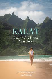 once in a lifetime adventures in kaua i