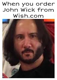 The best memes from instagram, facebook, vine, and twitter about wish meme. Wish Com John Wick Memes