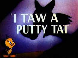 I tawt i taw a puddy tat lyrics by billy may, warren foster, and alan livingston see more ». I Taw A Putty Tat Wikipedia