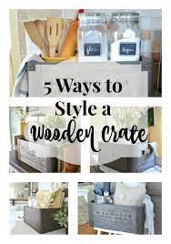 5 ways to style a wooden crate sarah joy
