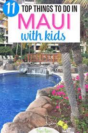 11 best things to do in maui with kids