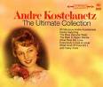 Andre Kostelanetz: The Ultimate Collection