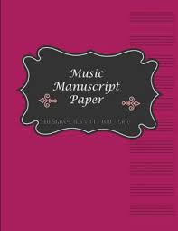 Music Manuscript Paper Music Note Book Ideal For Students And Music Lovers Large 8 5x11 Inch 100 Pages 10 Musical Staves For Writing