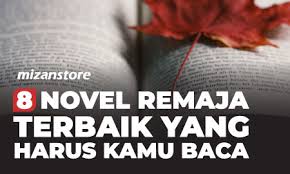 Sy mntak maaf sbb x dpt nk publish untk ne. 8 Novel Remaja Terbaik Yang Harus Kamu Baca Mizanstore Blog
