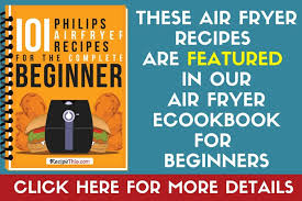 101 philips air fryer recipes for the