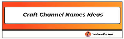 100 best craft channel name ideas for